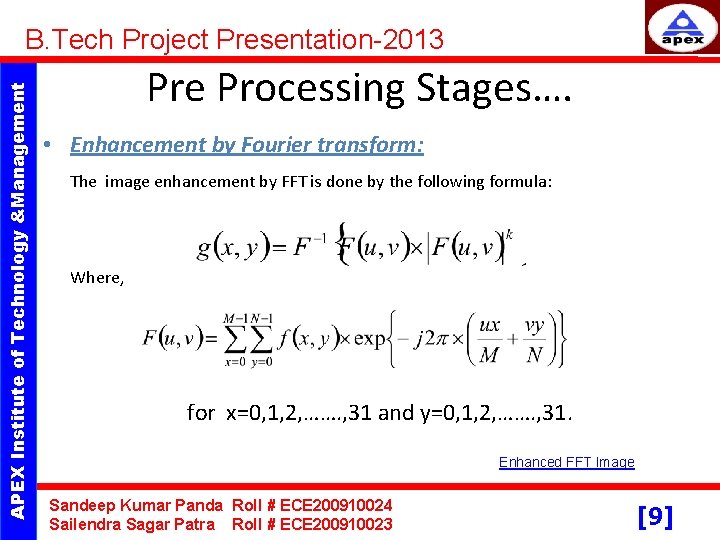 APEX Institute of Technology &Management B. Tech Project Presentation-2013 Pre Processing Stages…. • Enhancement