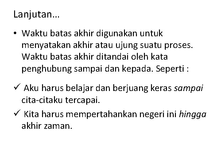 Lanjutan… • Waktu batas akhir digunakan untuk menyatakan akhir atau ujung suatu proses. Waktu