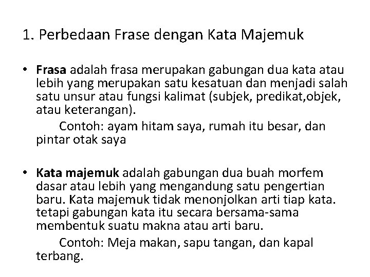 1. Perbedaan Frase dengan Kata Majemuk • Frasa adalah frasa merupakan gabungan dua kata