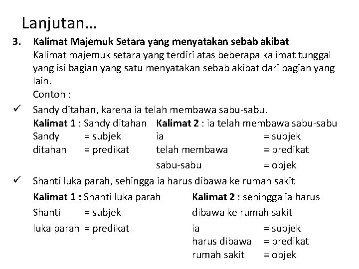 Lanjutan… 3. ü ü Kalimat Majemuk Setara yang menyatakan sebab akibat Kalimat majemuk setara