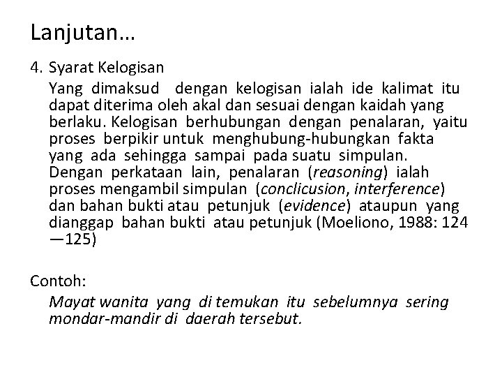 Lanjutan… 4. Syarat Kelogisan Yang dimaksud dengan kelogisan ialah ide kalimat itu dapat diterima