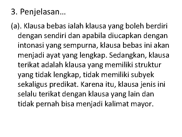 3. Penjelasan… (a). Klausa bebas ialah klausa yang boleh berdiri dengan sendiri dan apabila