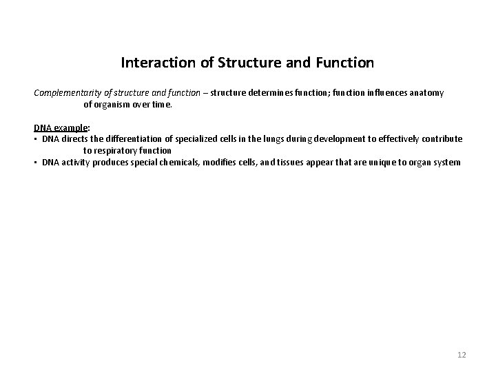 Interaction of Structure and Function Complementarity of structure and function – structure determines function;