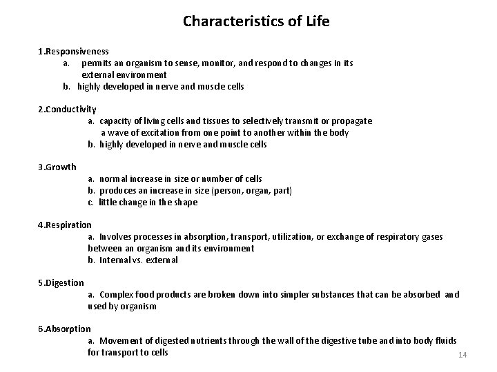 Characteristics of Life 1. Responsiveness a. permits an organism to sense, monitor, and respond