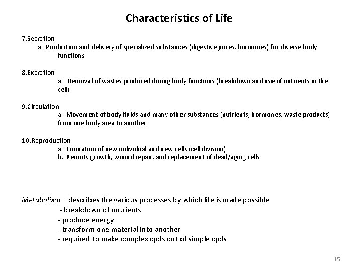 Characteristics of Life 7. Secretion a. Production and delivery of specialized substances (digestive juices,