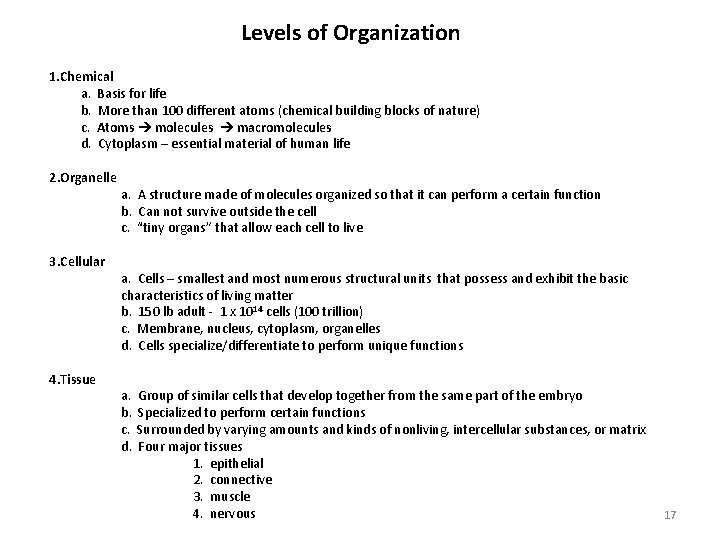Levels of Organization 1. Chemical a. Basis for life b. More than 100 different