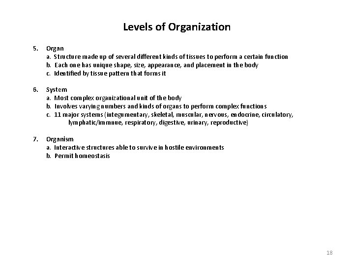 Levels of Organization 5. Organ a. Structure made up of several different kinds of