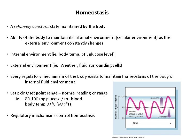Homeostasis • A relatively constant state maintained by the body • Ability of the