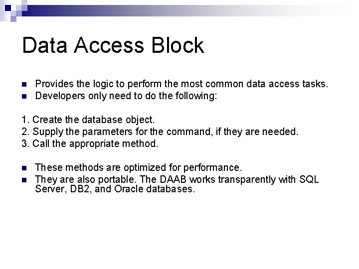 Data Access Block n n Provides the logic to perform the most common data