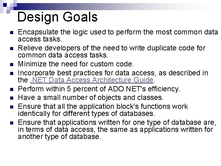 Design Goals n n n n Encapsulate the logic used to perform the most