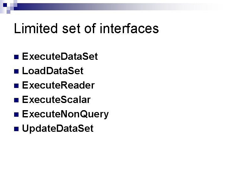 Limited set of interfaces Execute. Data. Set n Load. Data. Set n Execute. Reader
