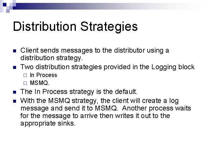 Distribution Strategies n n Client sends messages to the distributor using a distribution strategy.