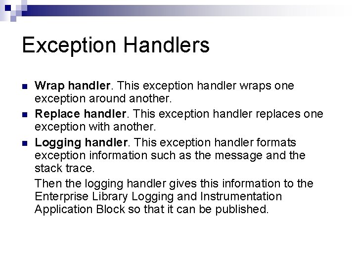 Exception Handlers n n n Wrap handler. This exception handler wraps one exception around