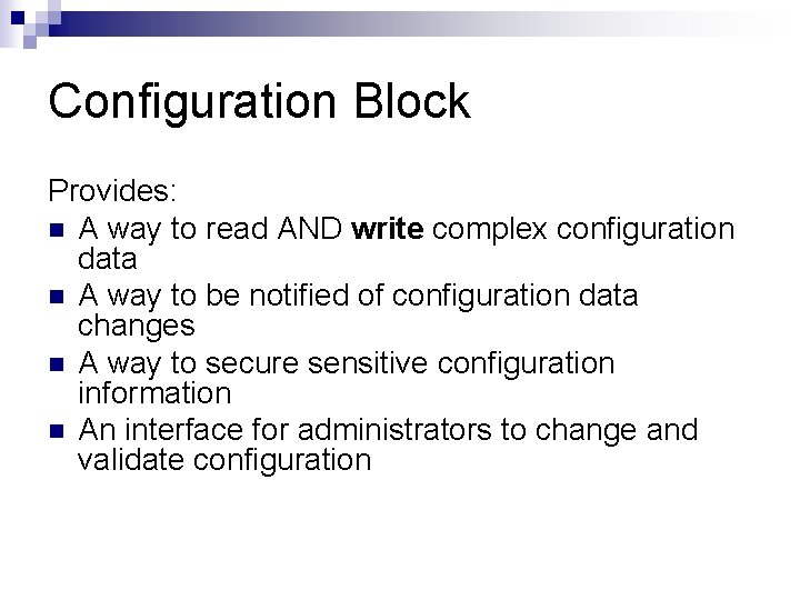 Configuration Block Provides: n A way to read AND write complex configuration data n