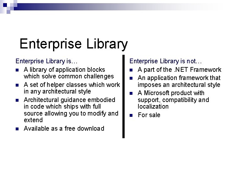 Enterprise Library is… n A library of application blocks which solve common challenges n