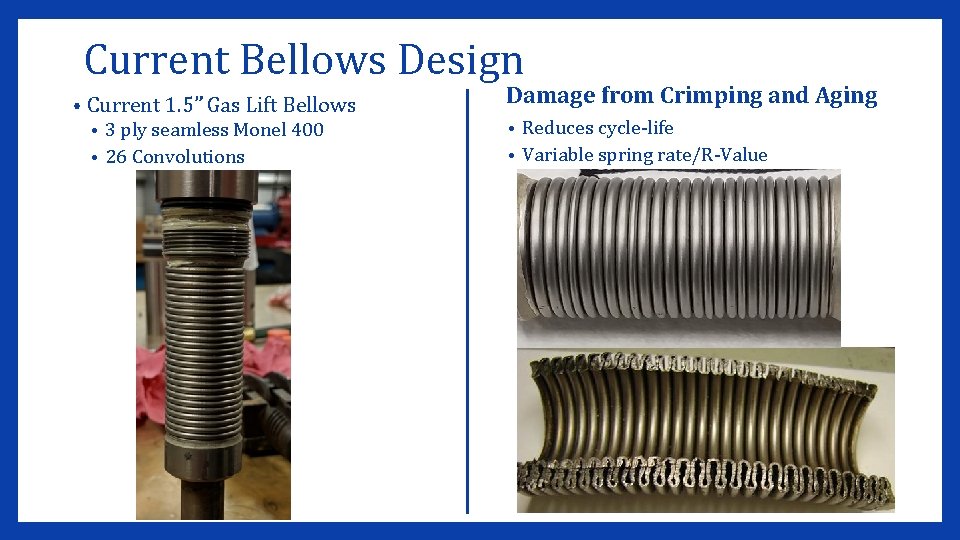 Current Bellows Design • Current 1. 5” Gas Lift Bellows 3 ply seamless Monel