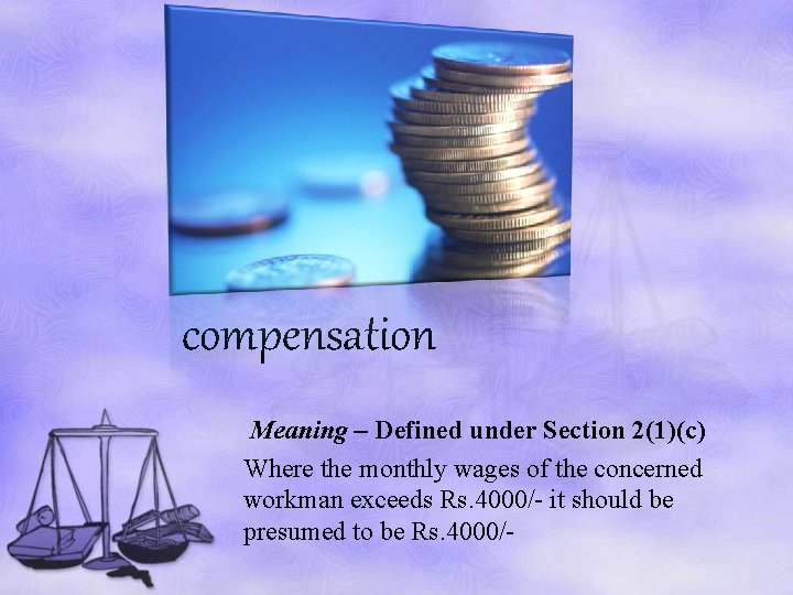 compensation Meaning – Defined under Section 2(1)(c) Where the monthly wages of the concerned