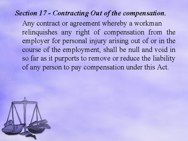 Section 17 - Contracting Out of the compensation. Any contract or agreement whereby a