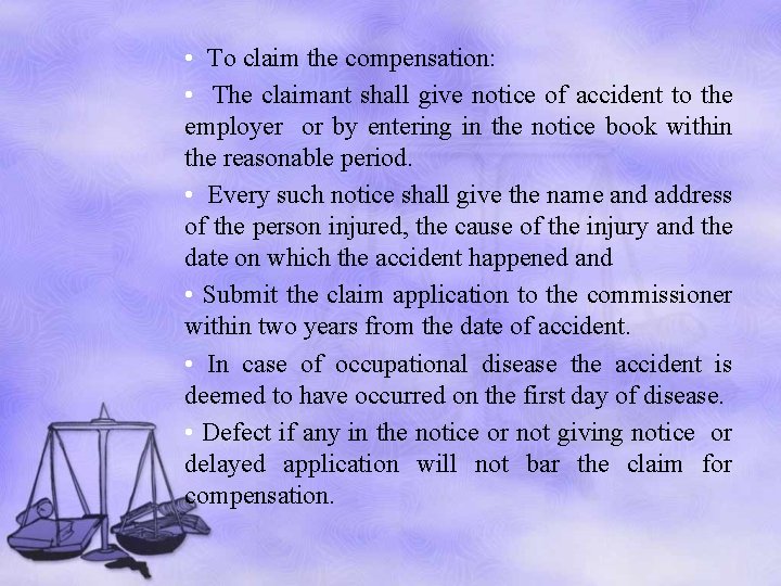  • To claim the compensation: • The claimant shall give notice of accident