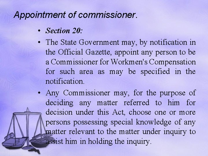 Appointment of commissioner. • Section 20: • The State Government may, by notification in