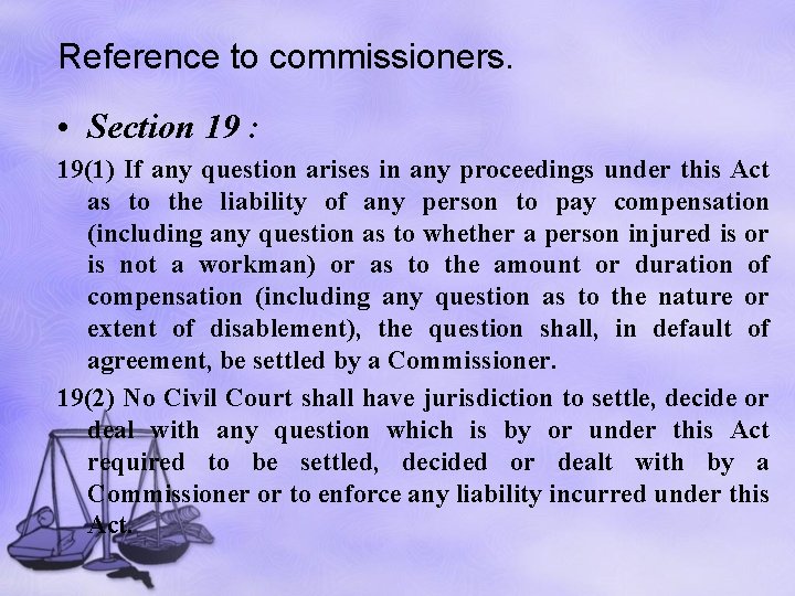 Reference to commissioners. • Section 19 : 19(1) If any question arises in any