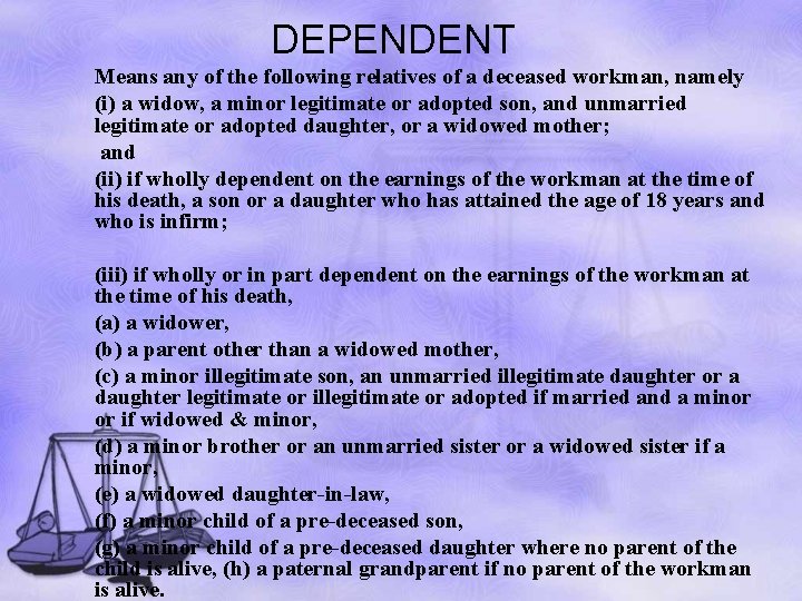 DEPENDENT Means any of the following relatives of a deceased workman, namely (i) a