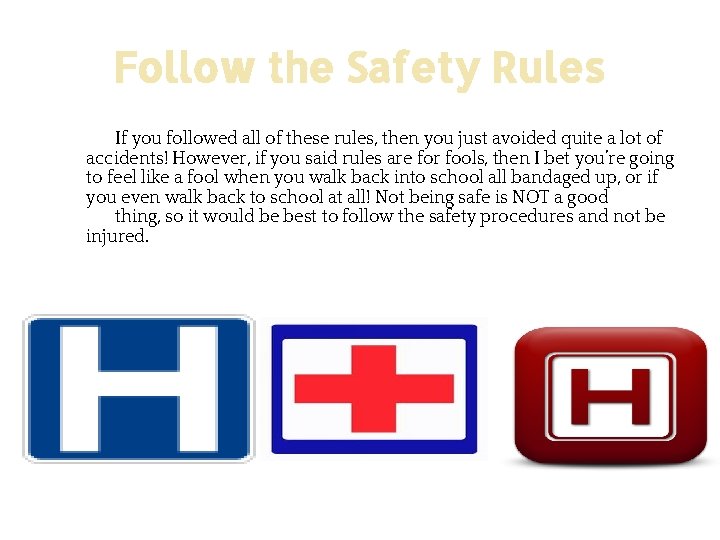 Follow the Safety Rules If you followed all of these rules, then you just
