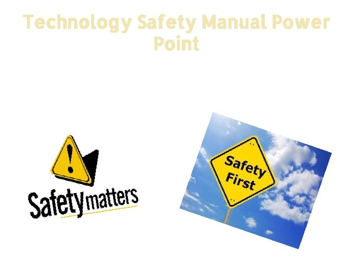 Technology Safety Manual Power Point 1/28/15 