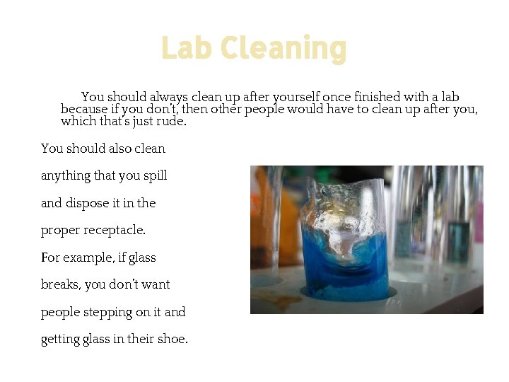 Lab Cleaning You should always clean up after yourself once finished with a lab