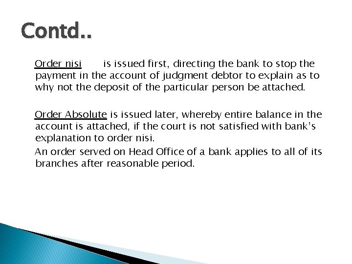 Contd. . Order nisi is issued first, directing the bank to stop the payment