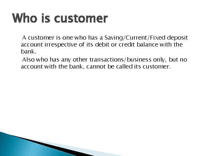 Who is customer A customer is one who has a Saving/Current/Fixed deposit account irrespective