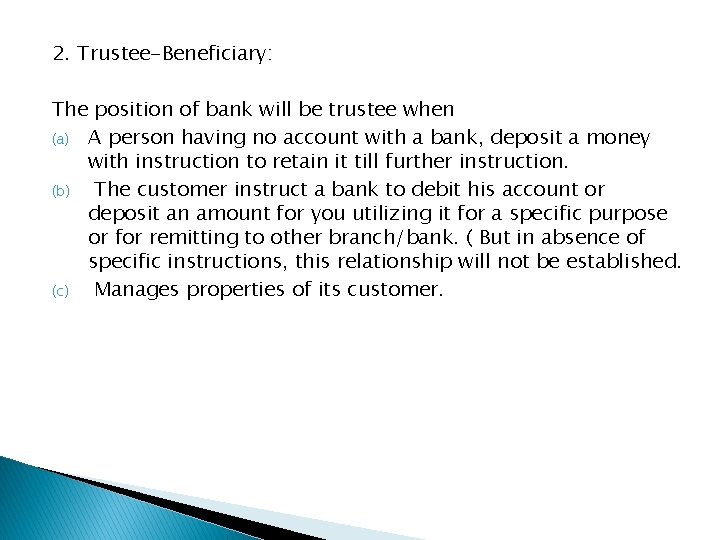 2. Trustee-Beneficiary: The position of bank will be trustee when (a) A person having