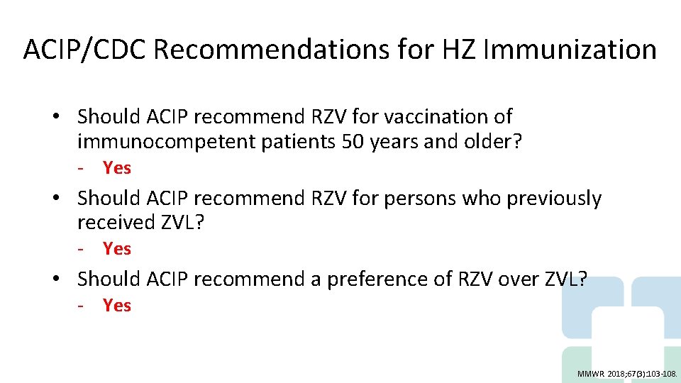 ACIP/CDC Recommendations for HZ Immunization • Should ACIP recommend RZV for vaccination of immunocompetent