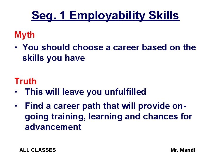 Seg. 1 Employability Skills Myth • You should choose a career based on the