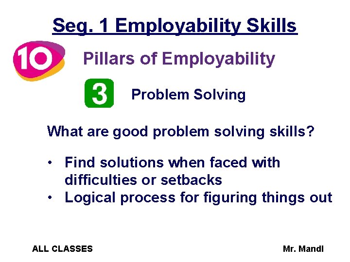 Seg. 1 Employability Skills Pillars of Employability Problem Solving What are good problem solving