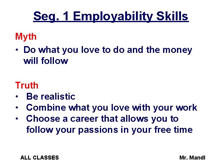 Seg. 1 Employability Skills Myth • Do what you love to do and the