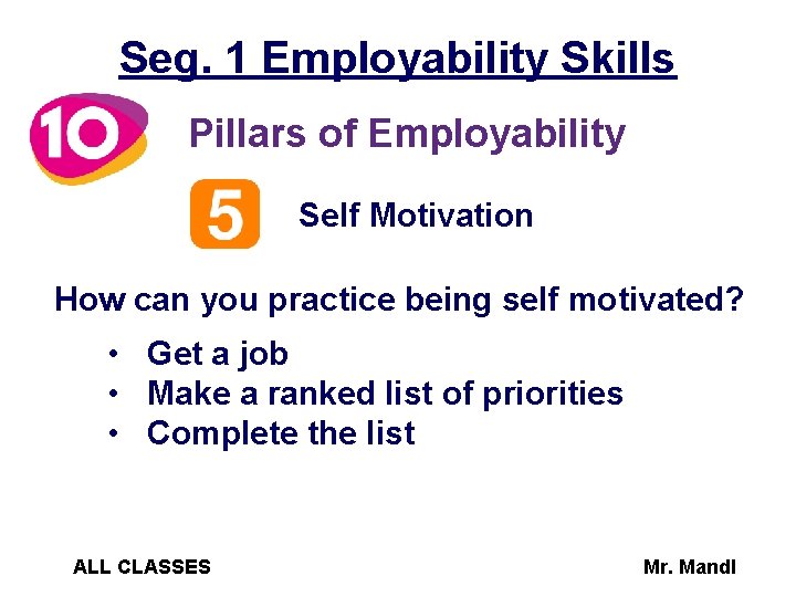 Seg. 1 Employability Skills Pillars of Employability Self Motivation How can you practice being