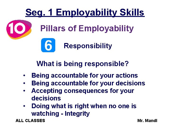 Seg. 1 Employability Skills Pillars of Employability Responsibility What is being responsible? • Being