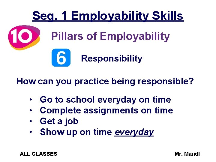 Seg. 1 Employability Skills Pillars of Employability Responsibility How can you practice being responsible?