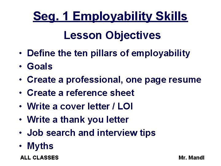 Seg. 1 Employability Skills Lesson Objectives • • Define the ten pillars of employability
