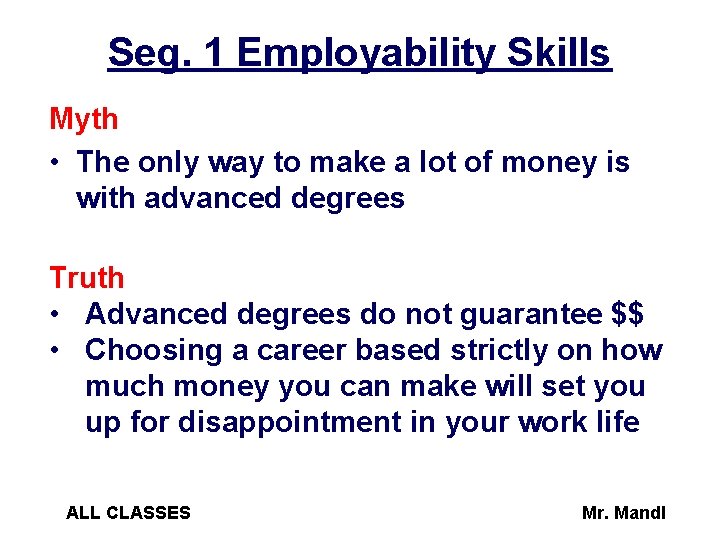 Seg. 1 Employability Skills Myth • The only way to make a lot of