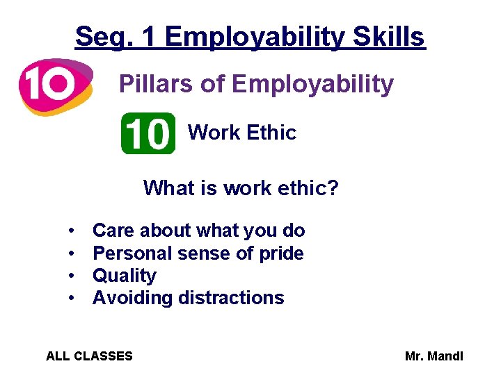 Seg. 1 Employability Skills Pillars of Employability Work Ethic What is work ethic? •