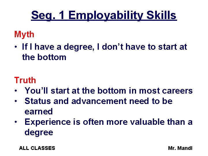 Seg. 1 Employability Skills Myth • If I have a degree, I don’t have