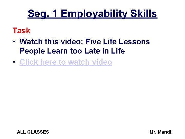 Seg. 1 Employability Skills Task • Watch this video: Five Life Lessons People Learn