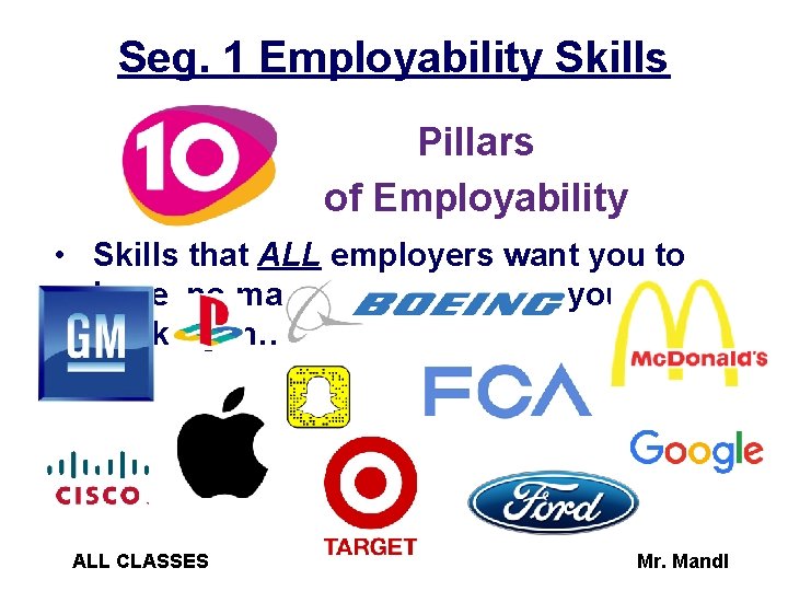 Seg. 1 Employability Skills Pillars of Employability • Skills that ALL employers want you