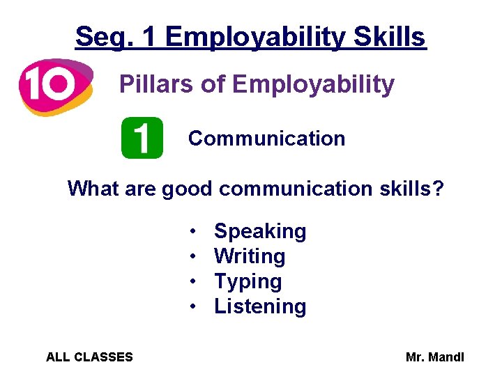 Seg. 1 Employability Skills Pillars of Employability Communication What are good communication skills? •