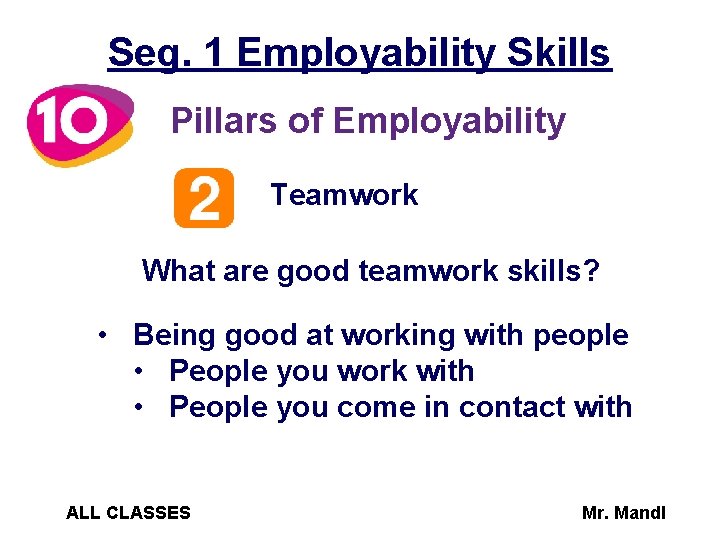 Seg. 1 Employability Skills Pillars of Employability Teamwork What are good teamwork skills? •