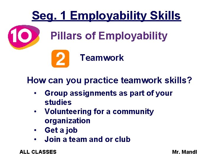 Seg. 1 Employability Skills Pillars of Employability Teamwork How can you practice teamwork skills?