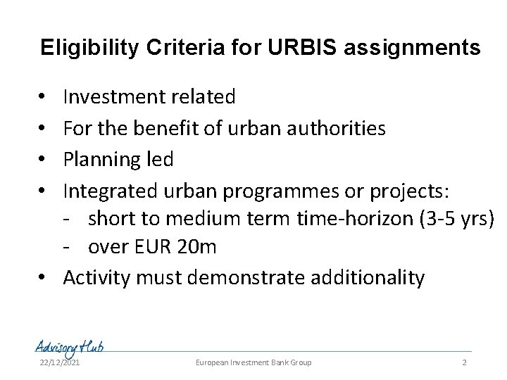 Eligibility Criteria for URBIS assignments Investment related For the benefit of urban authorities Planning