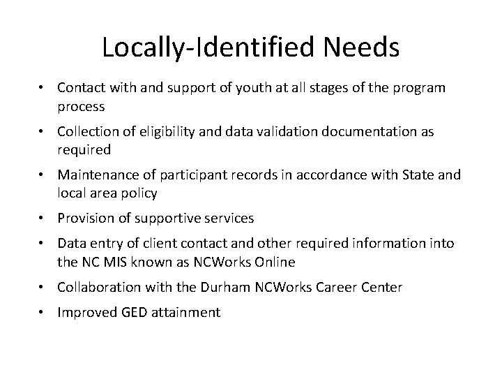 Locally-Identified Needs • Contact with and support of youth at all stages of the